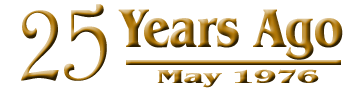 25 Years Ago - May 1976