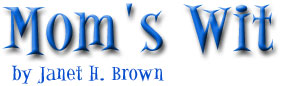 Mom's Wit by Janet H. Brown