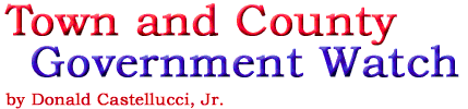 Town and County Government Watch by Donald Castellucci, Jr.